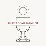 Word & Sacrament