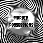 Morbid Possessions