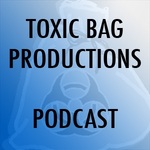 Toxic Bag Productions Podcast