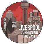 The Liverpool Connection Podcast 