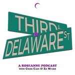 Third & Delaware: A Roseanne Podcast