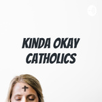 Kinda Okay Catholics