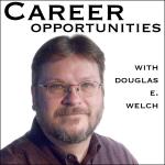 Career Opportunities with Douglas E. Welch