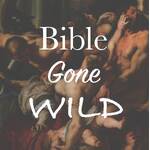 Bible Gone Wild