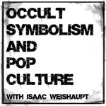 Occult Symbolism and Pop Culture with Isaac Weishaupt