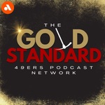 The Gold Standard: San Francisco 49ers Podcast Network