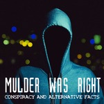 Mulder Was Right: Conspiracy and Alternative Facts