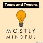 Mostly Mindful for Teens and Tweens 