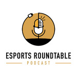 Esports Roundtable Podcast: Past, Present and Future of Business in Esports