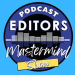 Podcast Editors Mastermind
