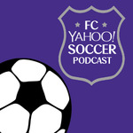 FC Yahoo Soccer Podcast