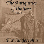 Antiquities of the Jews, Volume 1, The by Flavius Josephus (37 - c. 100)