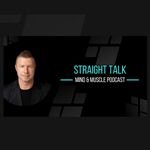 Straight Talk - Mind and Muscle Podcast