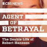 Agent of Betrayal: The Double Life of Robert Hanssen