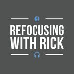 Refocusing with Rick