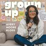 Grown Up with Avery Moore Kloss