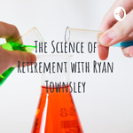 The Science of Retirement with Ryan Townsley