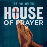 The Followers: House of Prayer