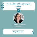 The Sensitive and Neurodivergent Podcast with Julie Bjelland , LMFT