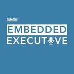 Embedded Executive Podcast