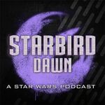 Starbird Dawn: A Star Wars Podcast
