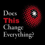 Does This Change Everything?