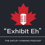 Exhibit Eh: The Oatley Vigmond Podcast