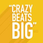 Crazy Beats Big