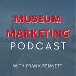 Museum Marketing with Frank Bennett