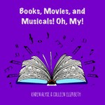 Books, Movies, and Musicals! Oh, My!