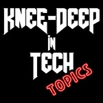 Knee-Deep in Tech