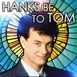 Hanks Be To Tom