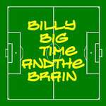 Billy Big Time and the Brain