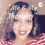 Me & My Thoughts®