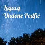 Legacy Undone Podfic