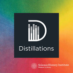 Distillations | Science History Institute