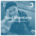 Good Intentions with Michael James Wong