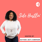 Side Hustlin' with Bayode (Bay) Simpson