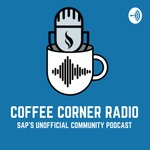 Coffee Corner Radio - the Unofficial SAP Community Podcast