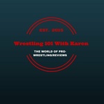 Wrestling 101 With Karen's Podcast