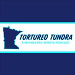 Tortured Tundra - a Minnesota Sports podcast