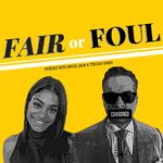 Fair or Foul Podcast