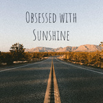 Obsessed with Sunshine