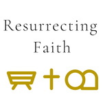 Resurrecting Faith