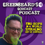 Greenbeard’s Godcast Podcast