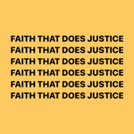 FAITH THAT DOES JUSTICE Podcast