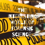 The Interesting World of Forensic Science