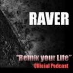 Raver Remix Your Life Official Podcast