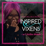 Inspired Vixens Podcast: Creativity | Intention | Self-Discovery