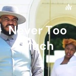 Never Too Much